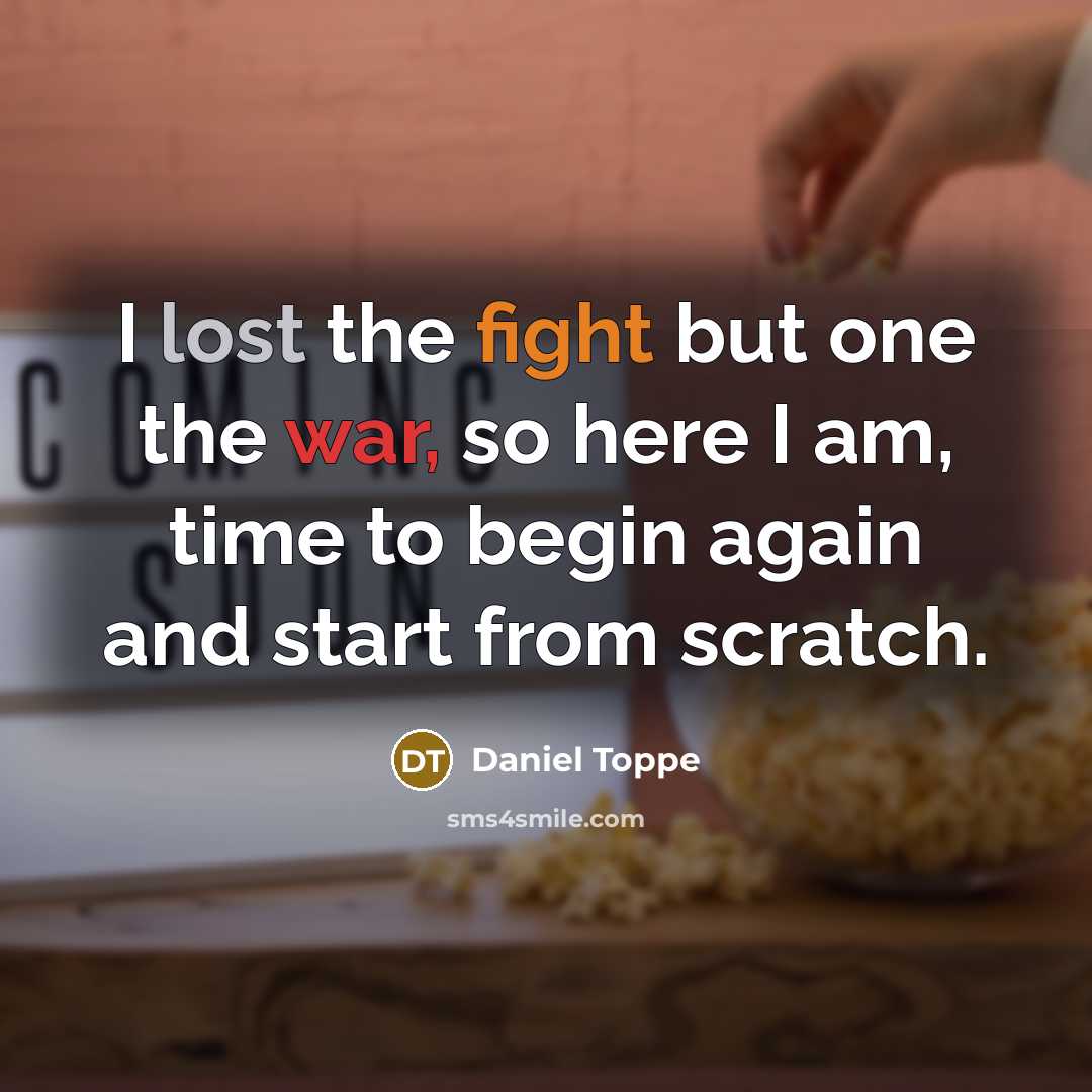 “I lost the fight but one the war, so here…” quote by Daniel Toppe
