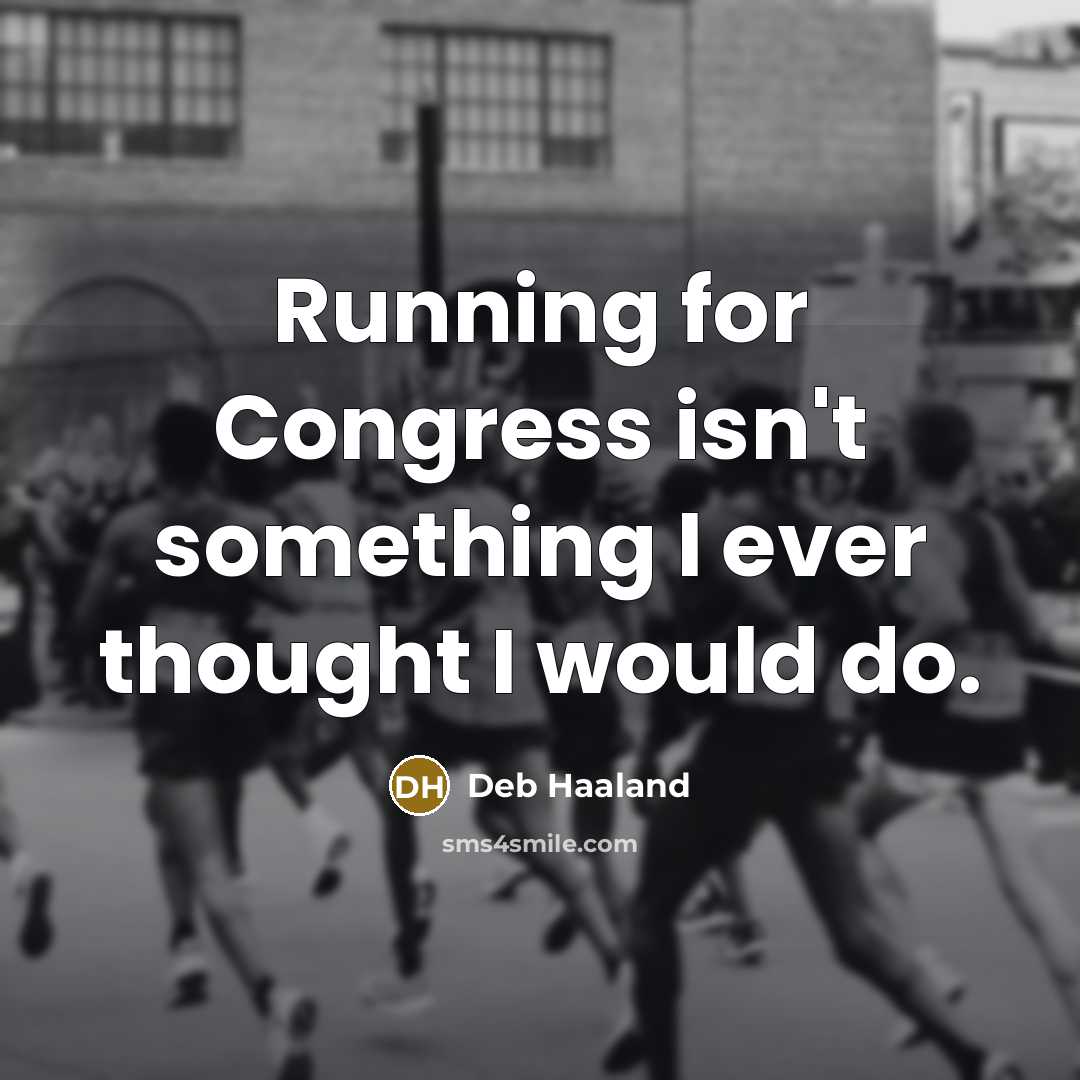 “Running for Congress isn't something I ever thought I would…” quote by Deb Haaland