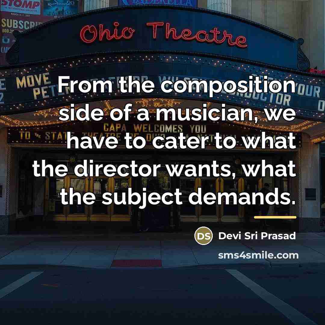 “From the composition side of a musician, we have to…” quote by Devi Sri Prasad
