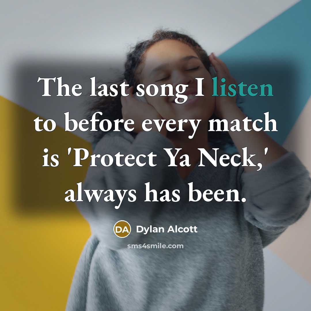 “The last song I listen to before every match is…” quote by Dylan Alcott