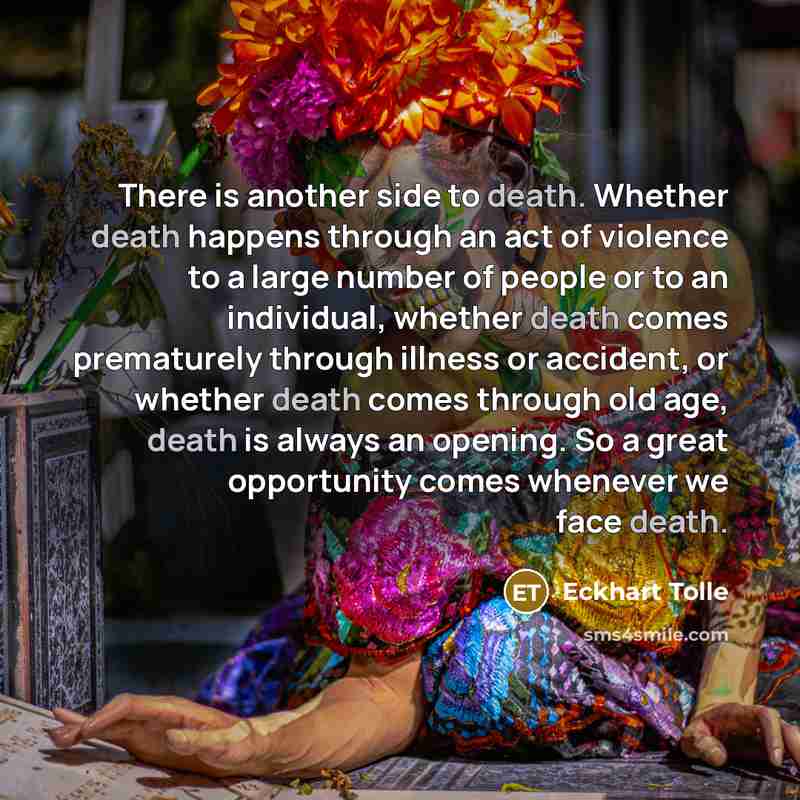 “There is another side to death. Whether death happens through…” quote by Eckhart Tolle