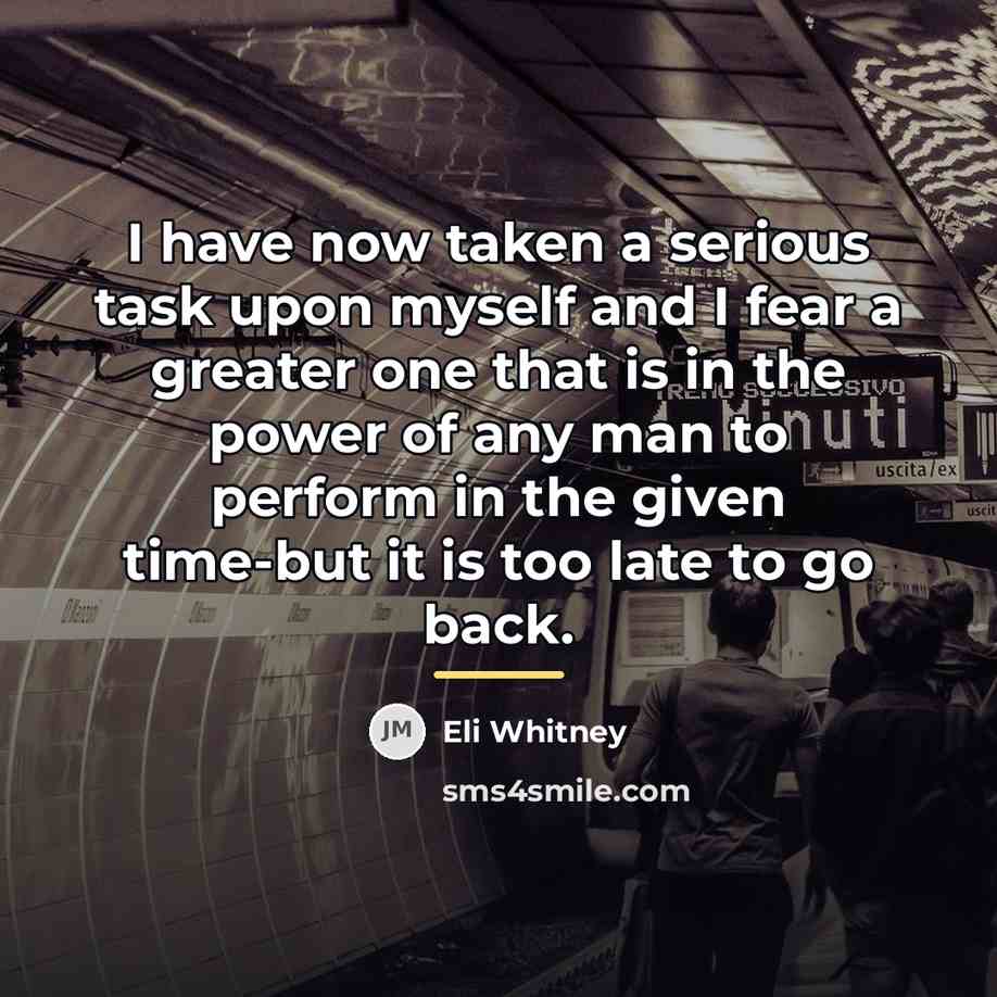 “I have now taken a serious task upon myself and…” quote by Eli Whitney