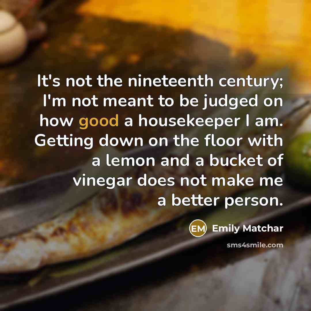 “It's not the nineteenth century; I'm not meant to be…” quote by Emily Matchar