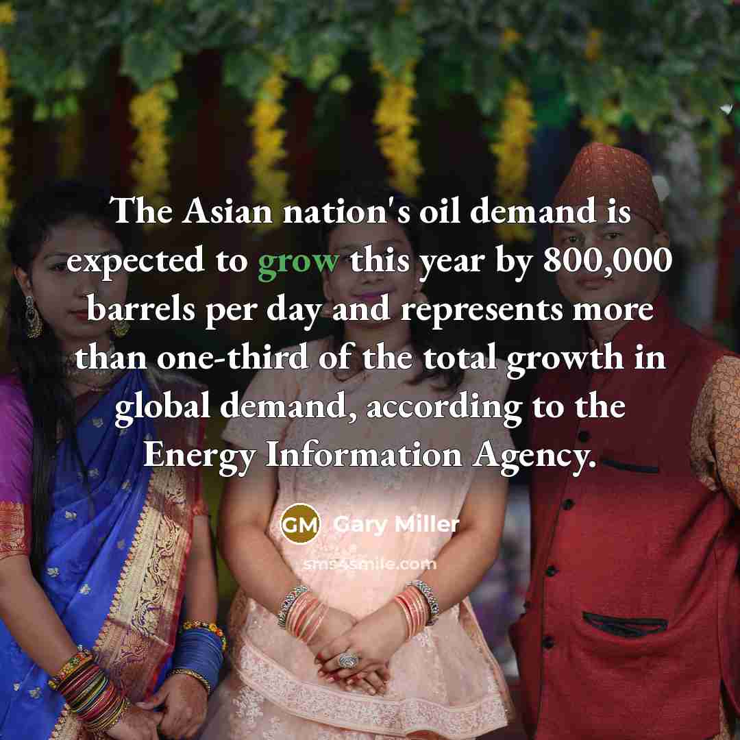“The Asian nation's oil demand is expected to grow this…” quote by Gary Miller