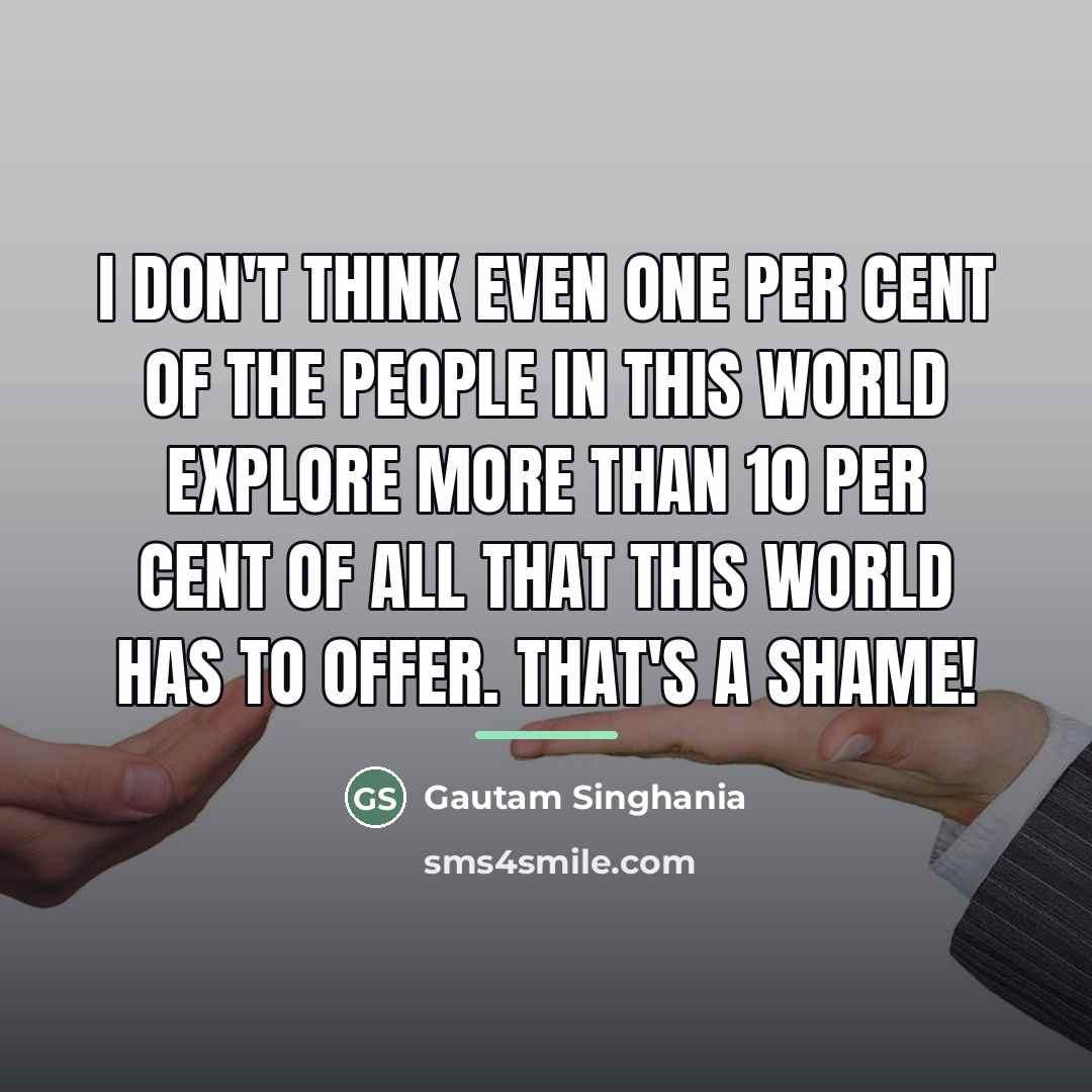 “I don't think even one per cent of the people…” quote by Gautam Singhania