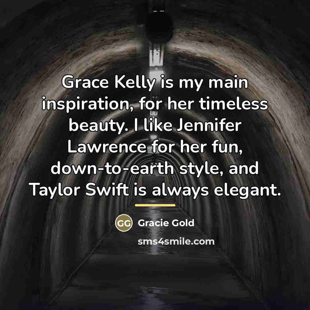 “Grace Kelly is my main inspiration, for her timeless beauty.…” quote by Gracie Gold