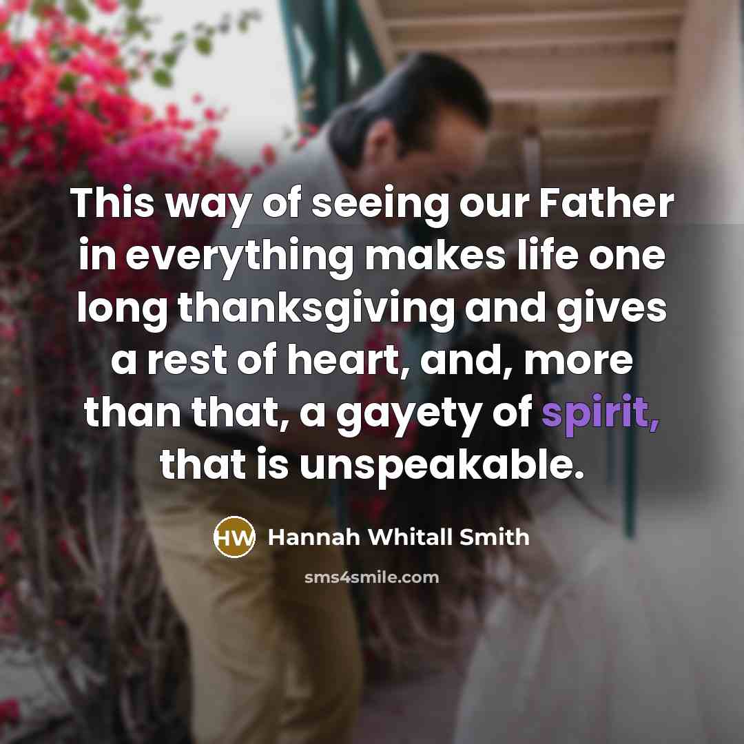 “This way of seeing our Father in everything makes life…” quote by Hannah Whitall Smith