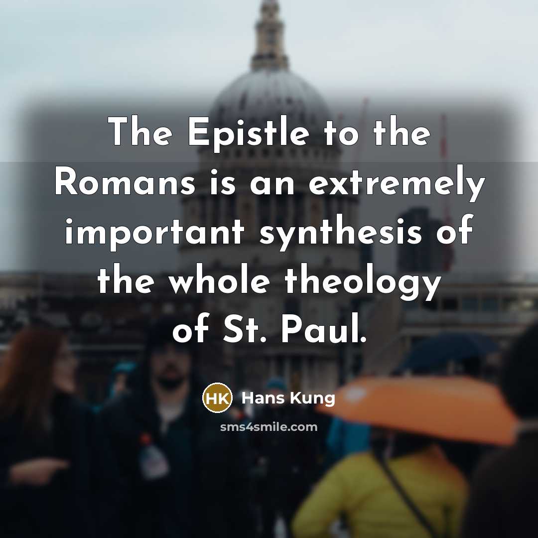 “The Epistle to the Romans is an extremely important synthesis…” quote by Hans Kung