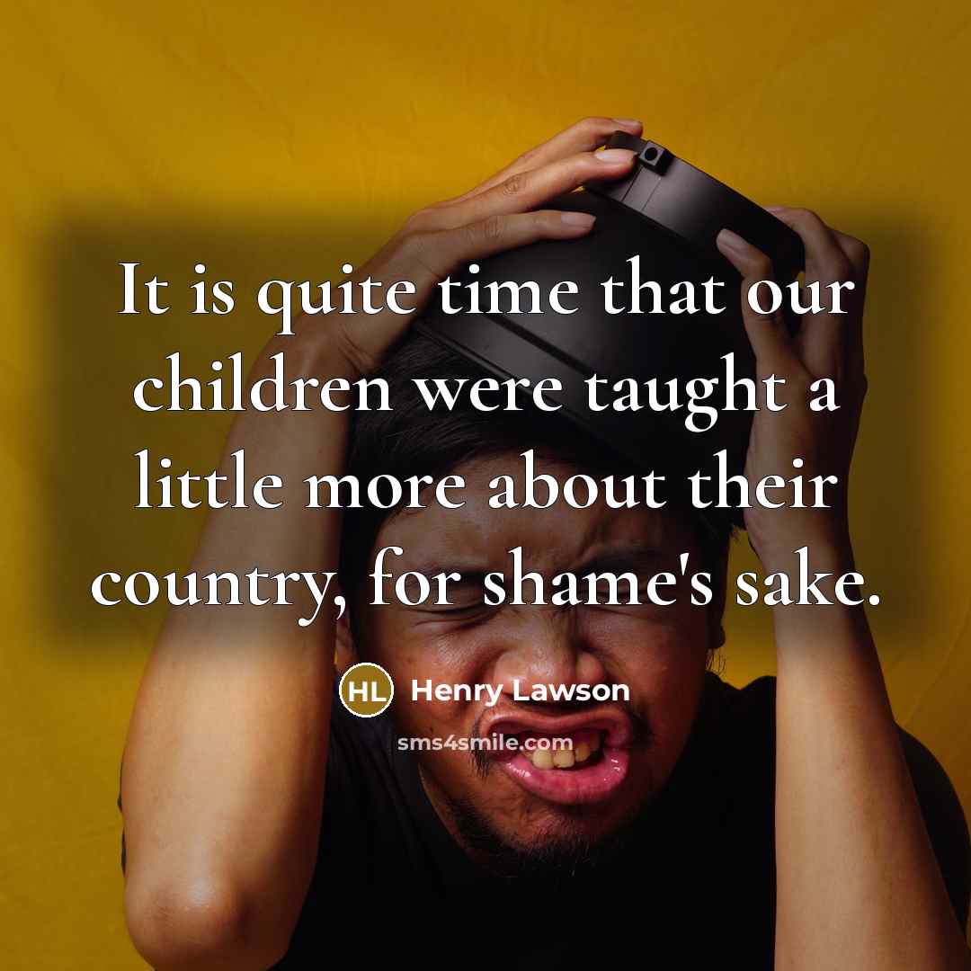 “It is quite time that our children were taught a…” quote by Henry Lawson