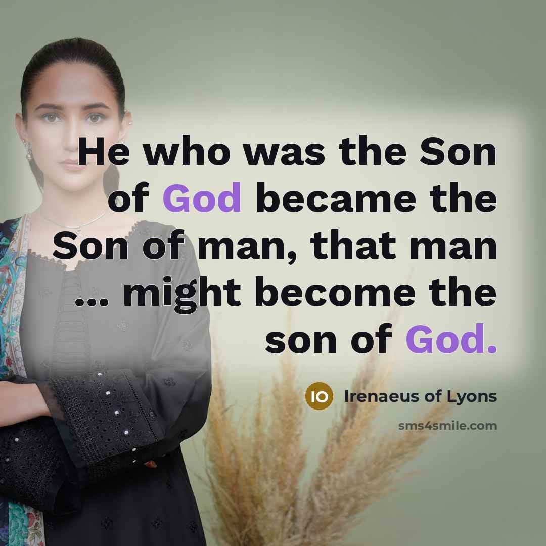“He who was the Son of God became the Son…” quote by Irenaeus of Lyons