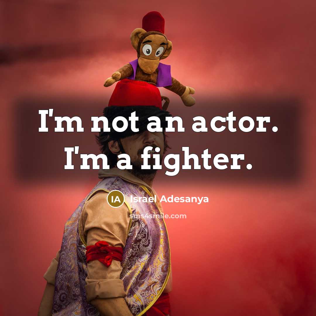 “I'm not an actor. I'm a fighter.…” quote by Israel Adesanya