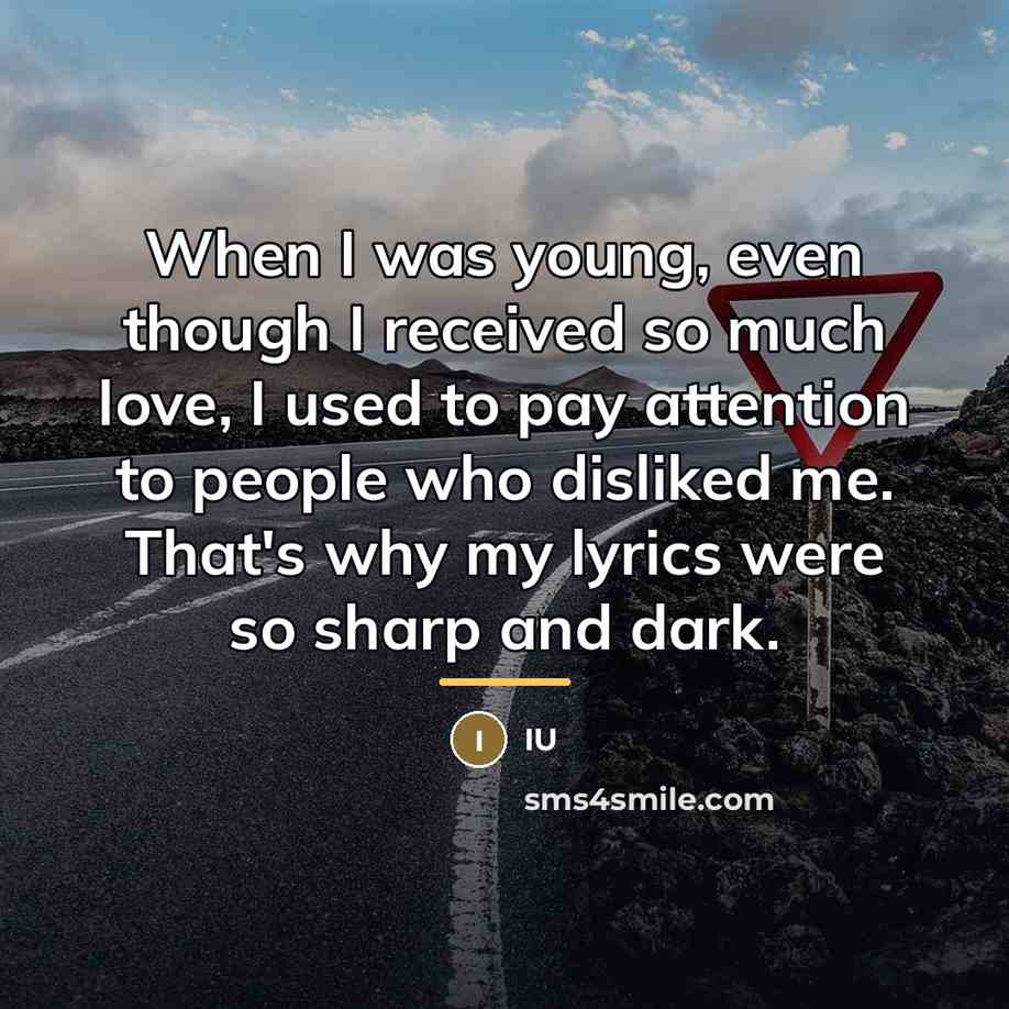 “When I was young, even though I received so much…” quote by IU