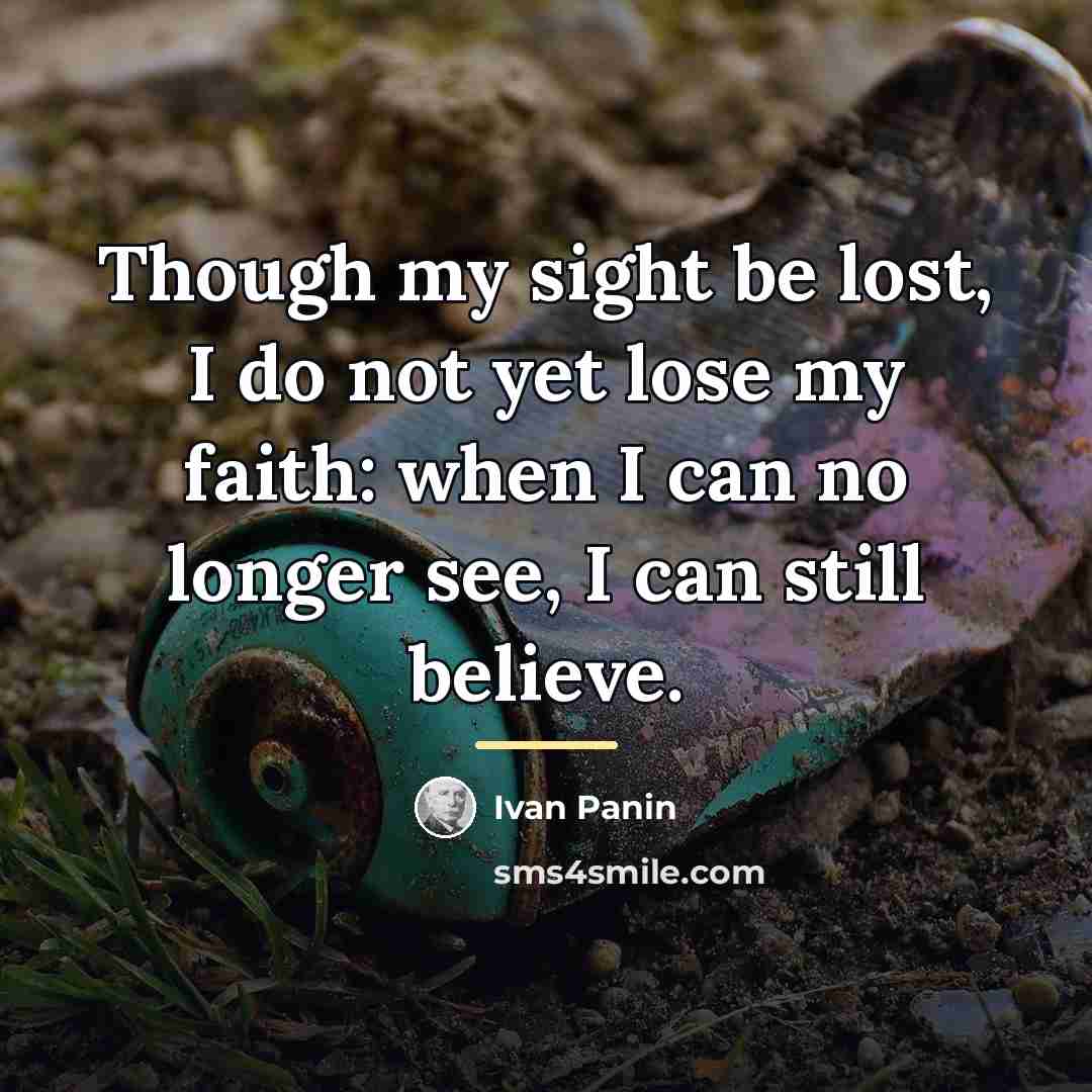 “Though my sight be lost, I do not yet lose…” quote by Ivan Panin