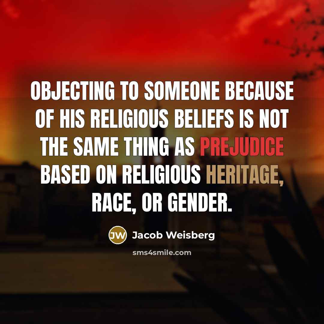 “Objecting to someone because of his religious beliefs is not…” quote by Jacob Weisberg