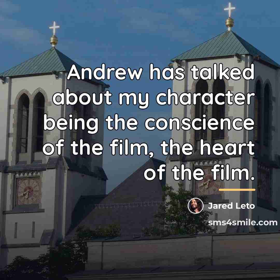 “Andrew has talked about my character being the conscience of…” quote by Jared Leto
