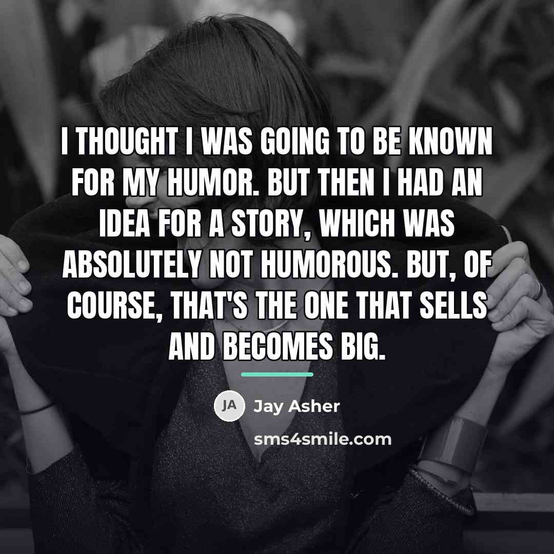 “I thought I was going to be known for my…” quote by Jay Asher