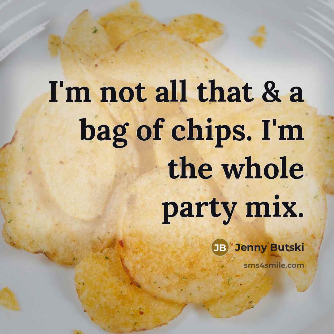 “I'm not all that & a bag of chips. I'm…” quote by Jenny Butski