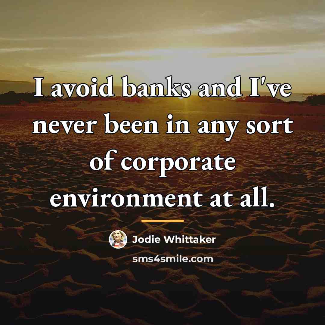 “I avoid banks and I've never been in any sort…” quote by Jodie Whittaker
