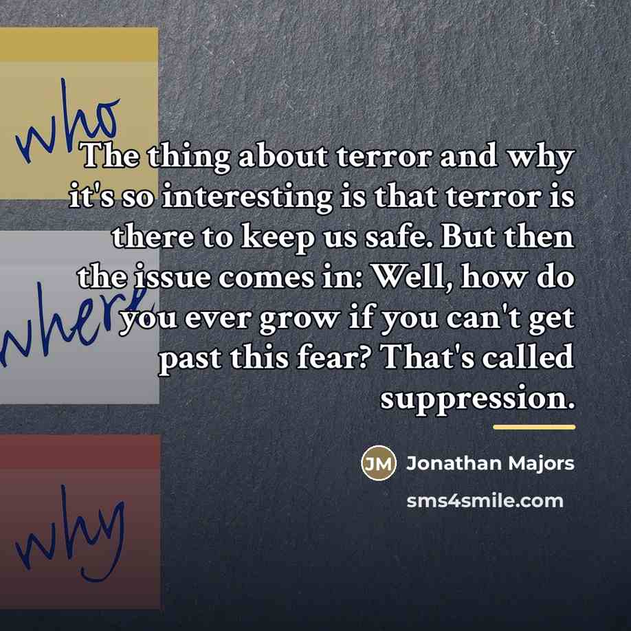 “The thing about terror and why it's so interesting is…” quote by Jonathan Majors
