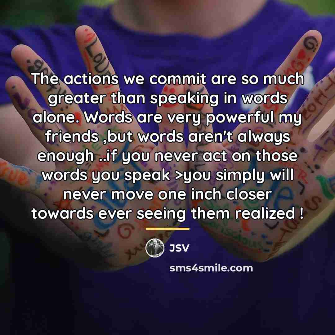 “The actions we commit are so much greater than speaking…” quote by JSV