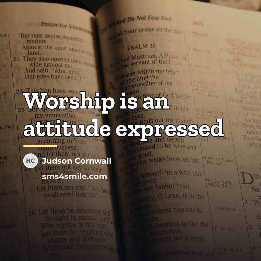 “Worship is an attitude expressed…” quote by Judson Cornwall