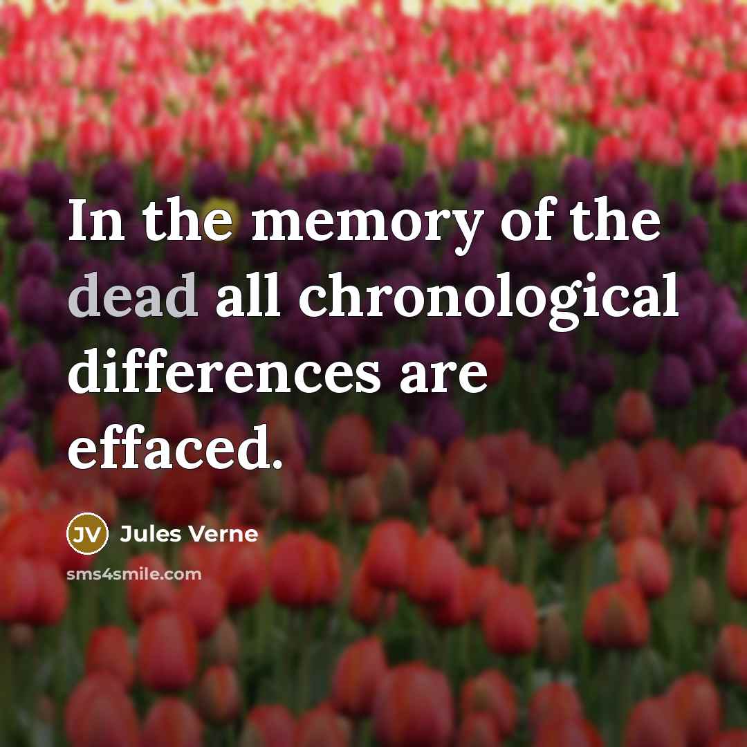 “In the memory of the dead all chronological differences are…” quote by Jules Verne