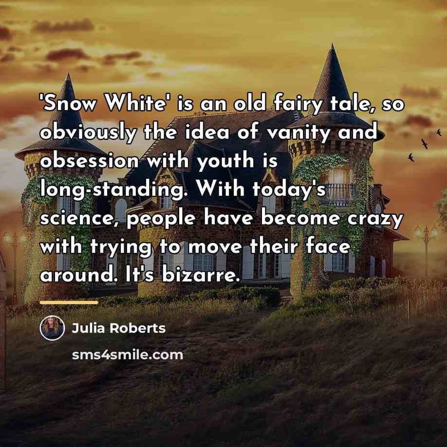 “'Snow White' is an old fairy tale, so obviously the…” quote by Julia Roberts