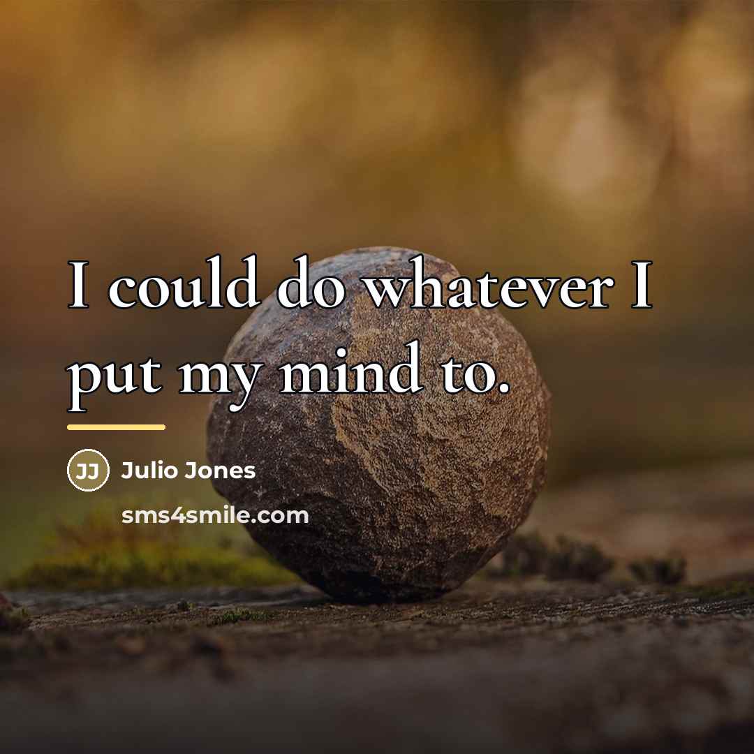 “I could do whatever I put my mind to.…” quote by Julio Jones