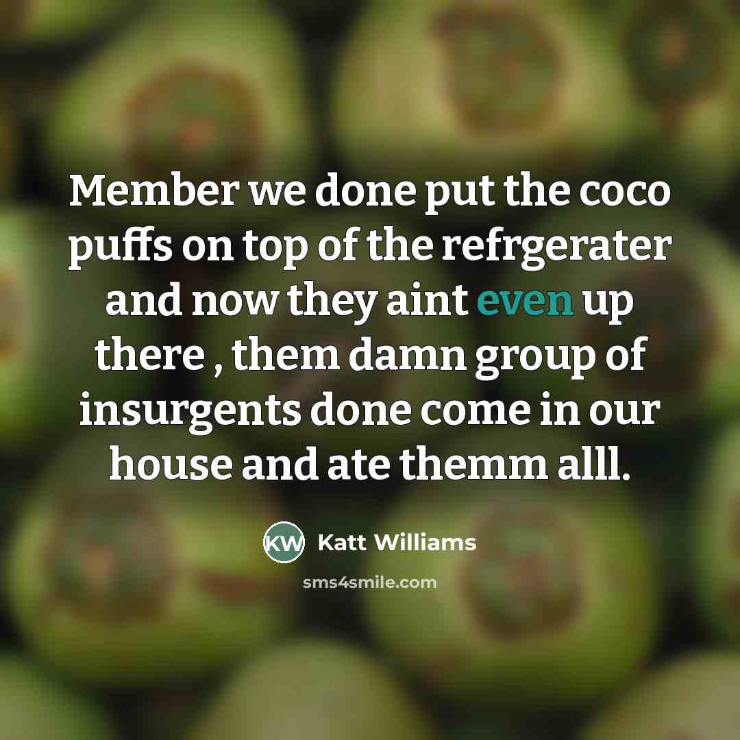 “Member we done put the coco puffs on top of…” quote by Katt Williams