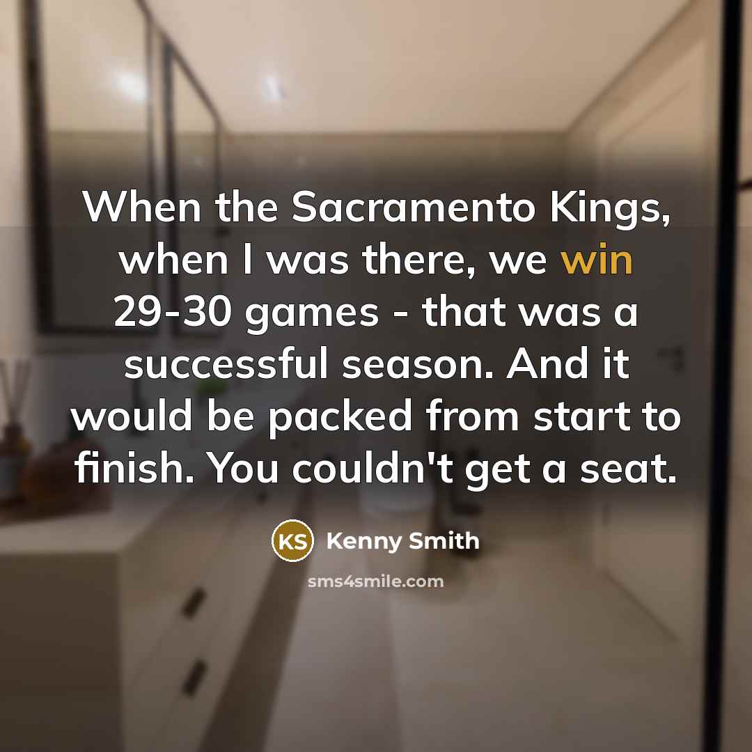 “When the Sacramento Kings, when I was there, we win…” quote by Kenny Smith