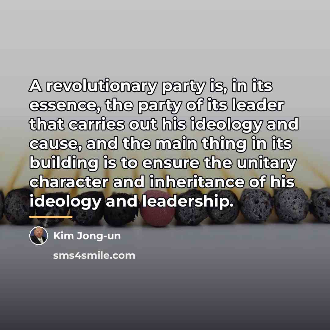 “A revolutionary party is, in its essence, the party of…” quote by Kim Jong-un
