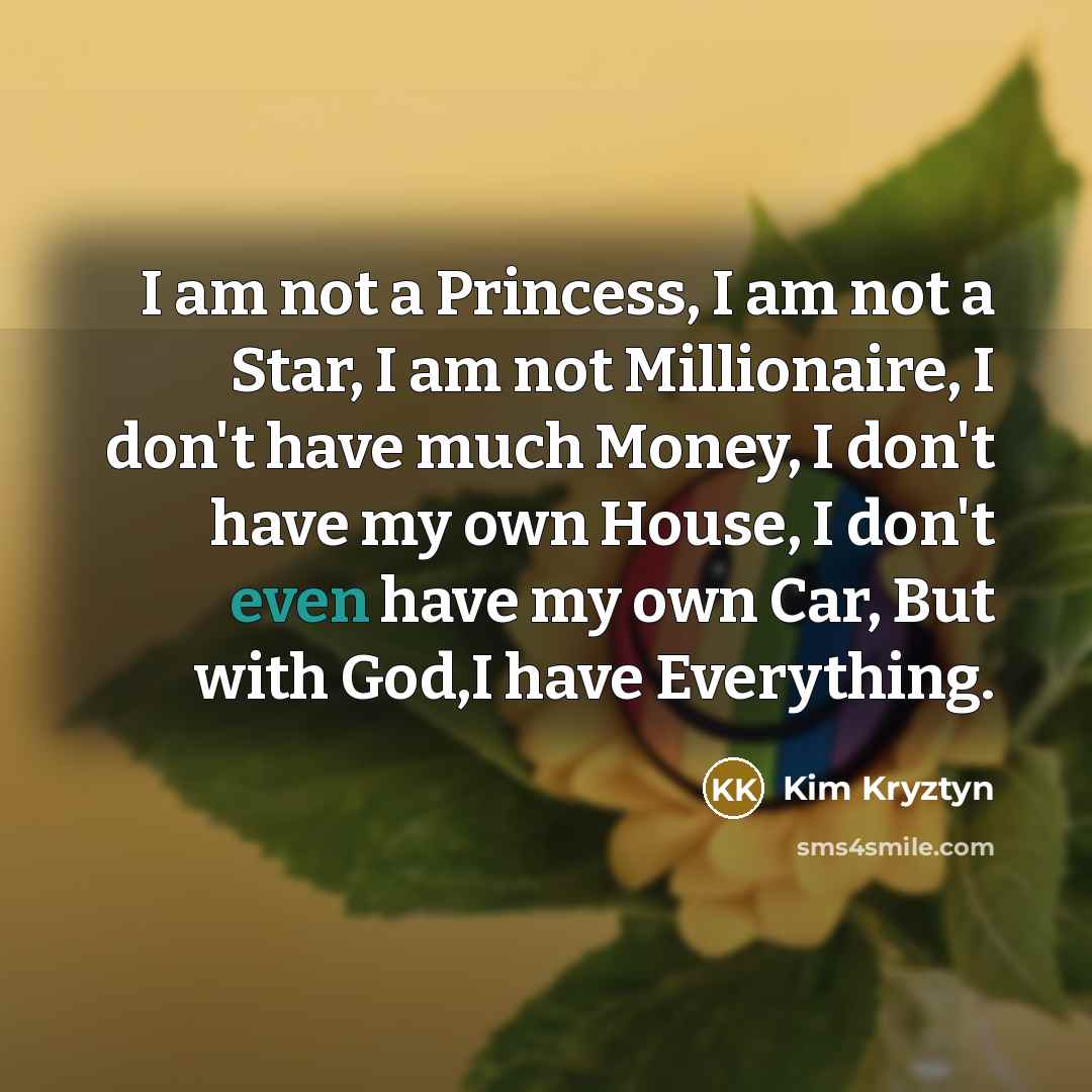 “I am not a Princess, I am not a Star,…” quote by Kim Kryztyn