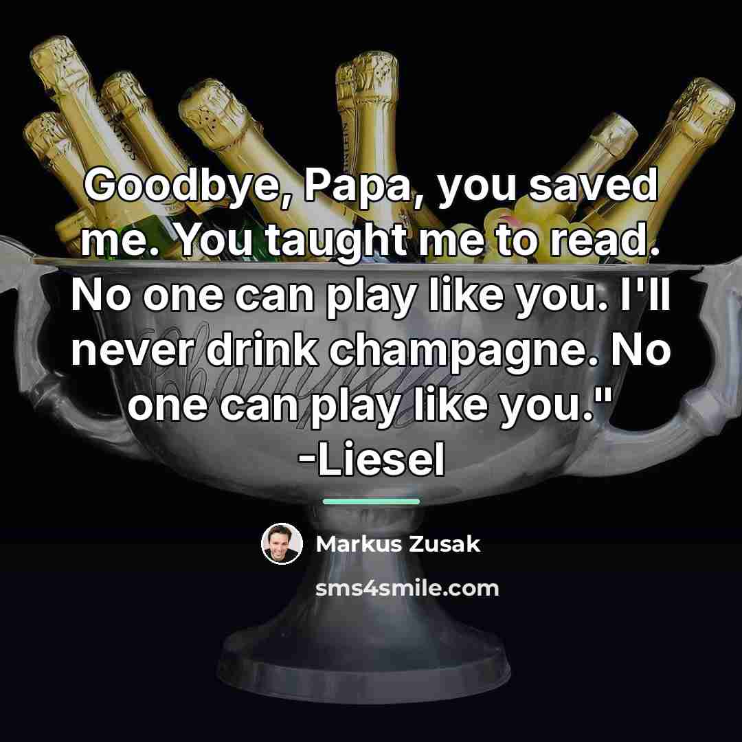 “Goodbye, Papa, you saved me. You taught me to read.…” quote by Markus Zusak