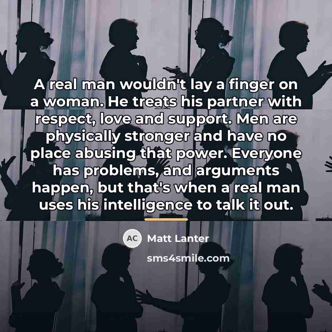“A real man wouldn't lay a finger on a woman.…” quote by Matt Lanter