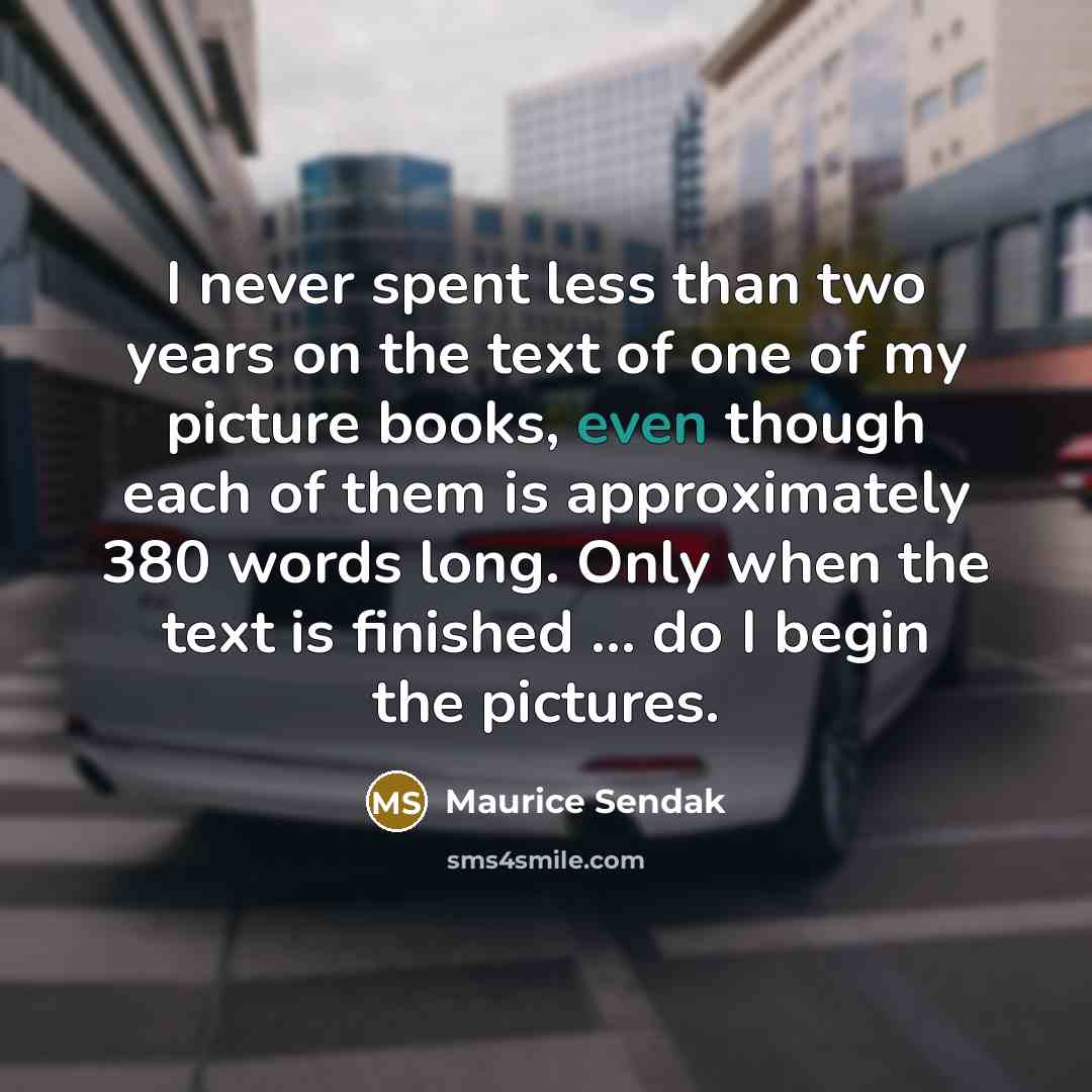 “I never spent less than two years on the text…” quote by Maurice Sendak