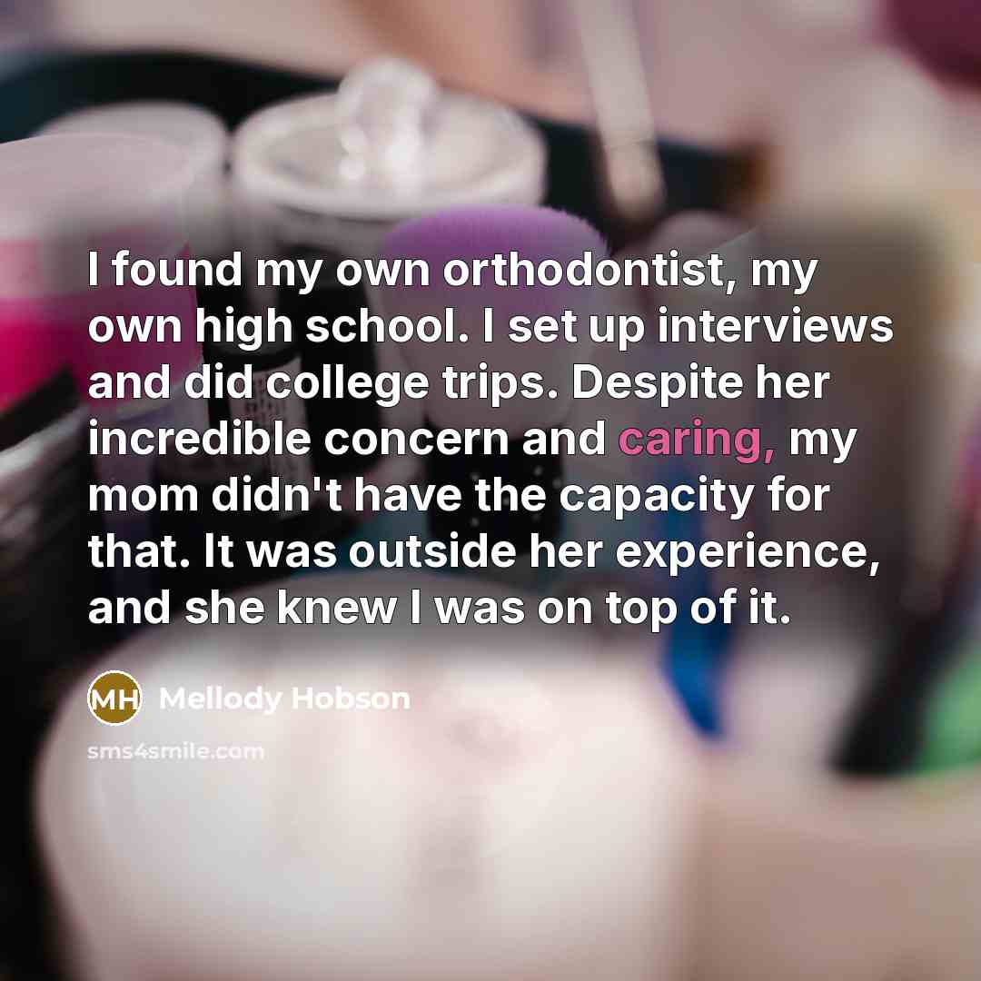 “I found my own orthodontist, my own high school. I…” quote by Mellody Hobson