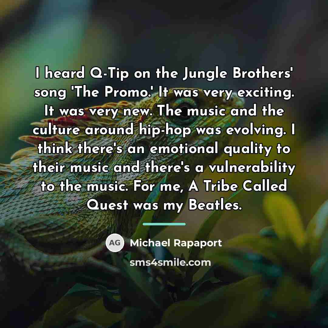 “I heard Q-Tip on the Jungle Brothers' song 'The Promo.'…” quote by Michael Rapaport