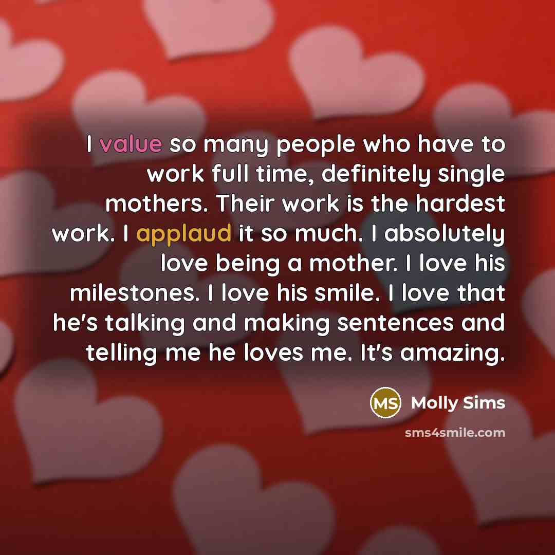 “I value so many people who have to work full…” quote by Molly Sims