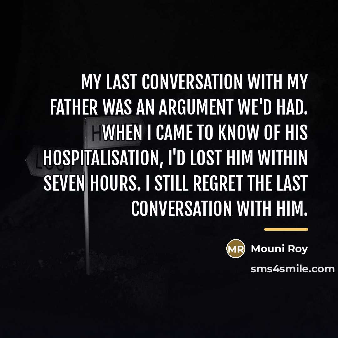 “My last conversation with my father was an argument we'd…” quote by Mouni Roy