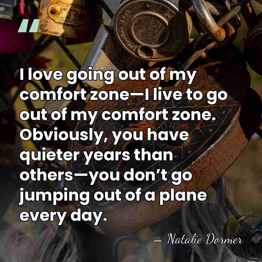 I love going out of my comfort zone—I live to go out&hellip; - Natalie Dormer