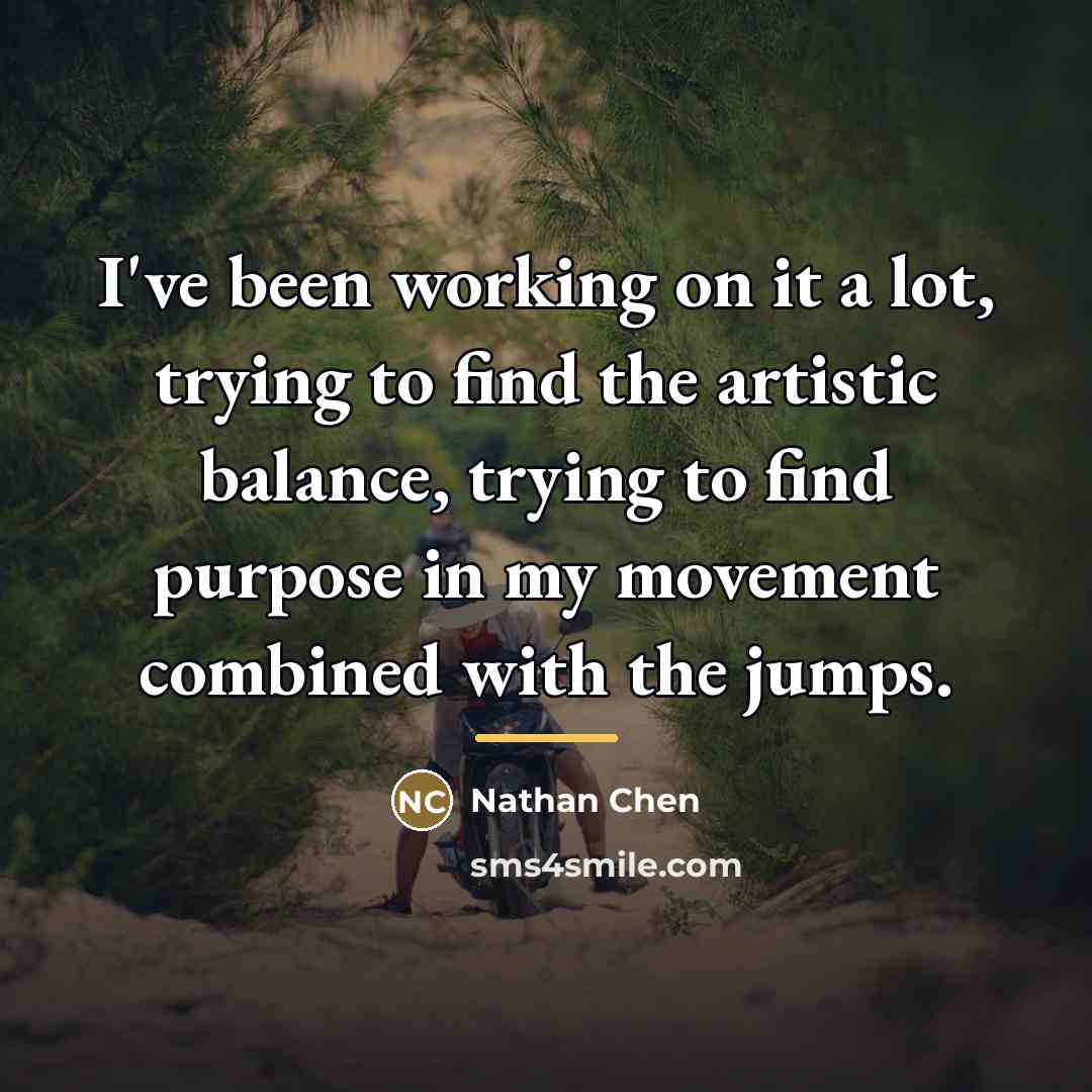 “I've been working on it a lot, trying to find…” quote by Nathan Chen