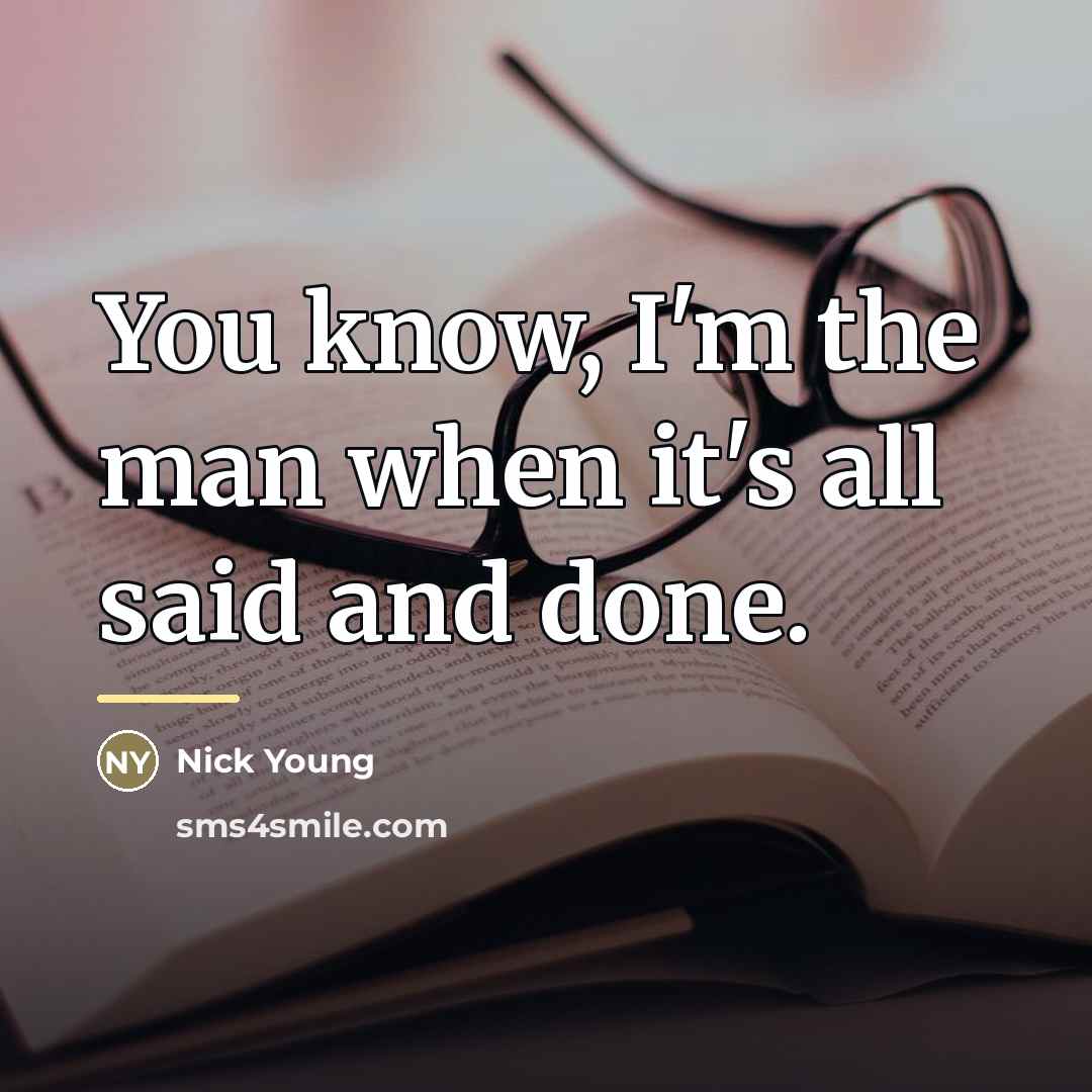 “You know, I'm the man when it's all said and…” quote by Nick Young