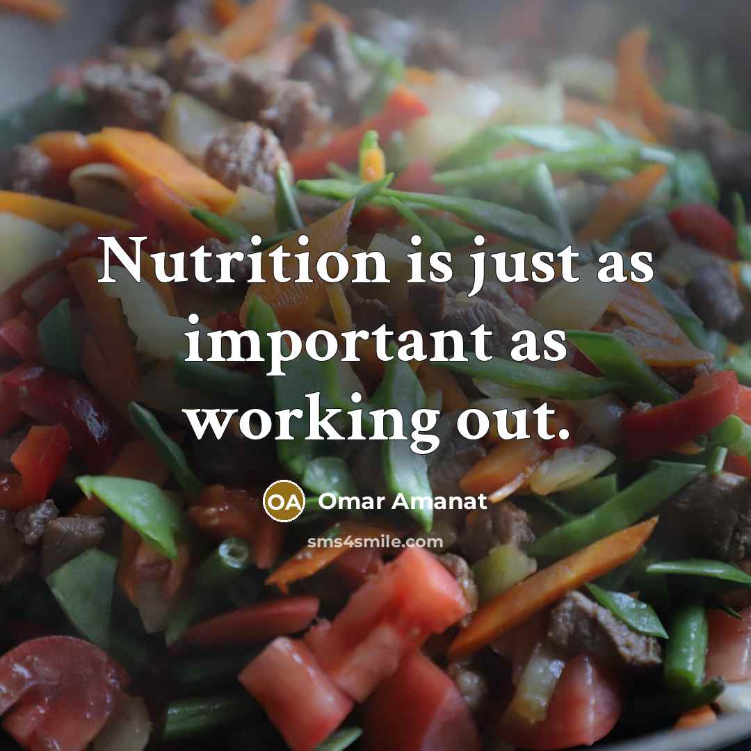 “Nutrition is just as important as working out.…” quote by Omar Amanat