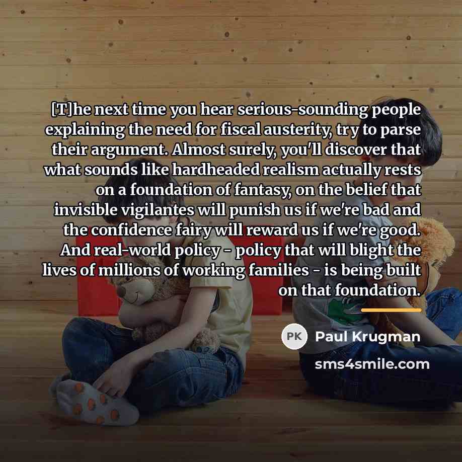 “[T]he next time you hear serious-sounding people explaining the need…” quote by Paul Krugman