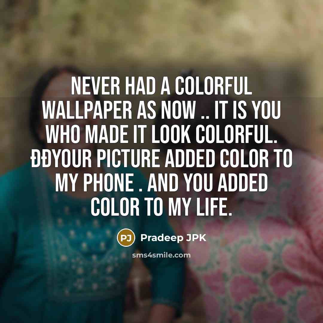 “Never had a colorful wallpaper as now .. It is…” quote by Pradeep JPK