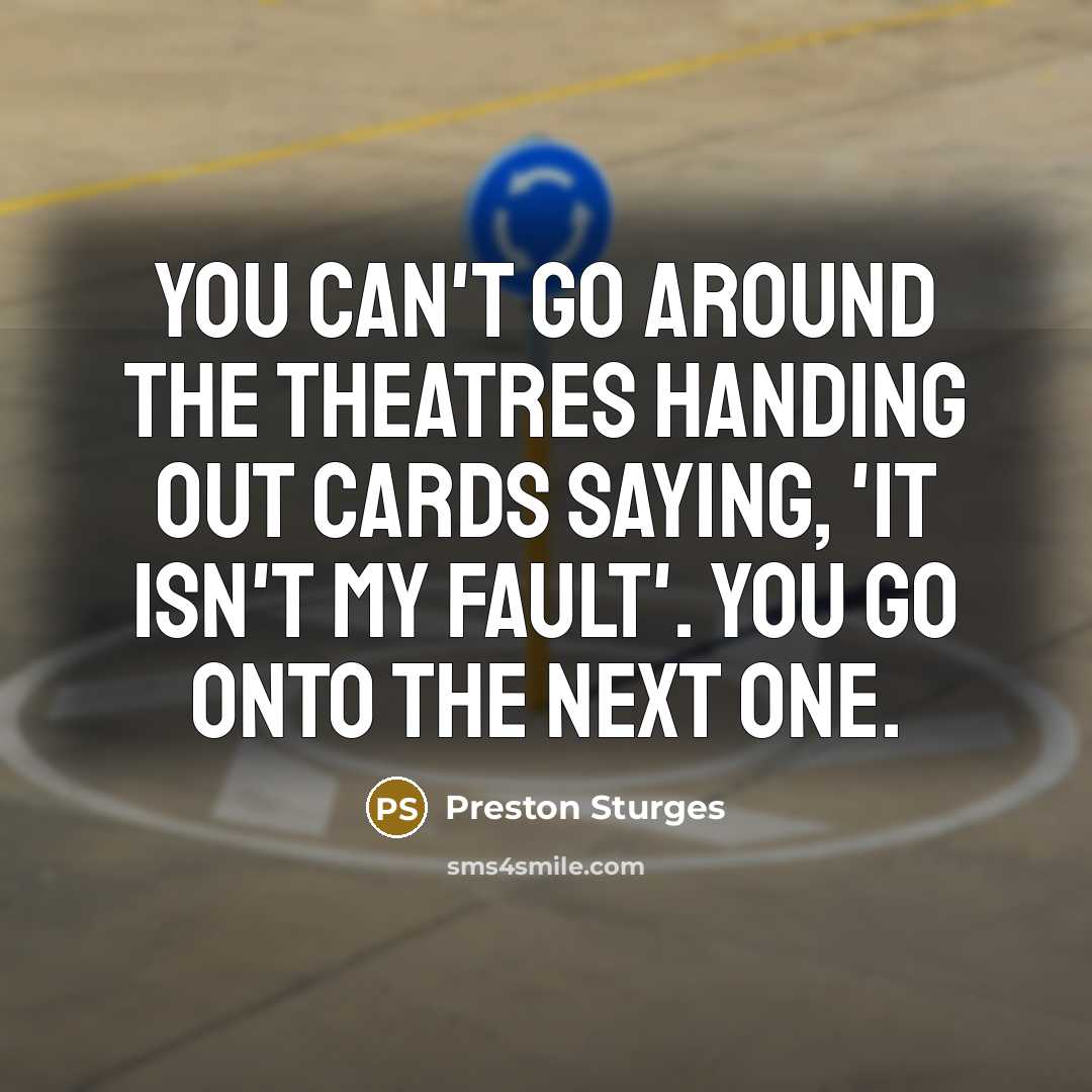 “You can't go around the theatres handing out cards saying,…” quote by Preston Sturges