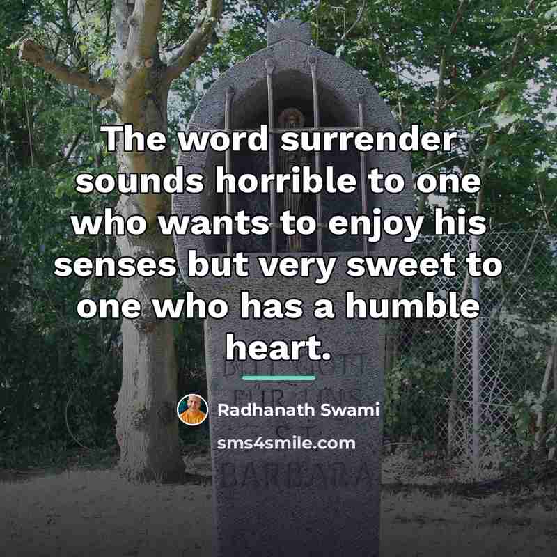 “The word surrender sounds horrible to one who wants to…” quote by Radhanath Swami
