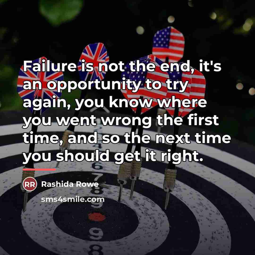 “Failure is not the end, it's an opportunity to try…” quote by Rashida Rowe