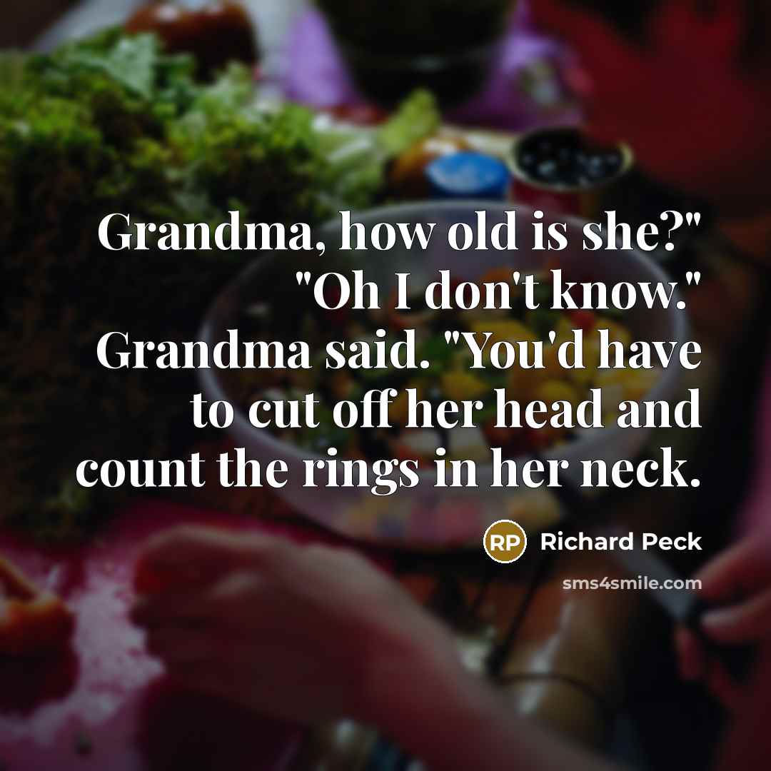 “Grandma, how old is she?" "Oh I don't know." Grandma…” quote by Richard Peck
