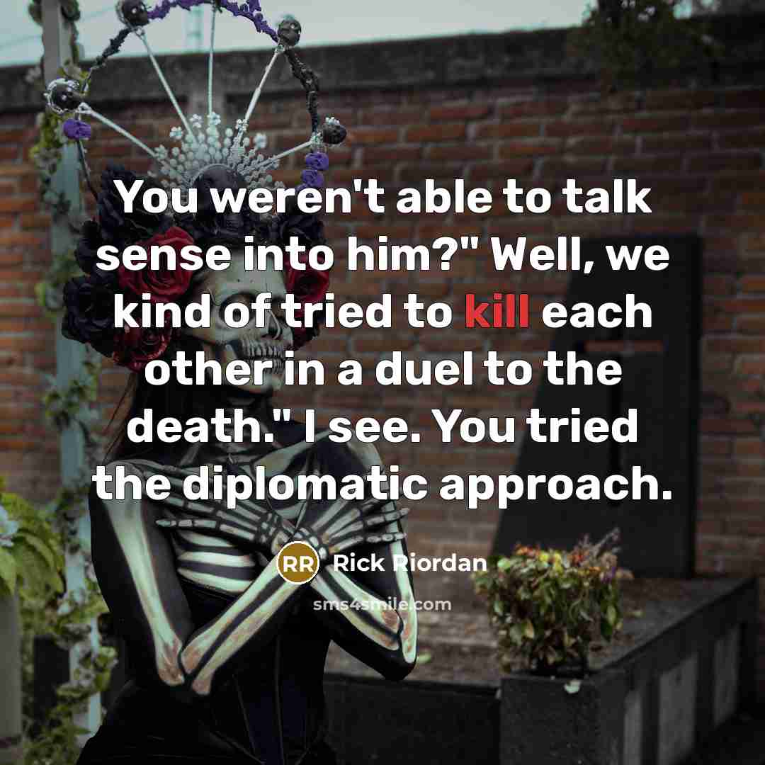 “You weren't able to talk sense into him?" Well, we…” quote by Rick Riordan